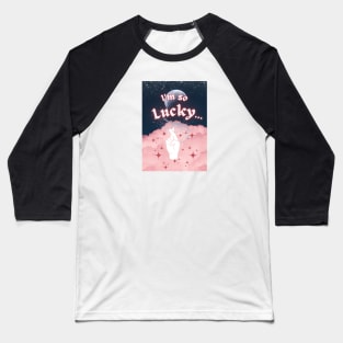 I'm So Lucky... #3 Baseball T-Shirt